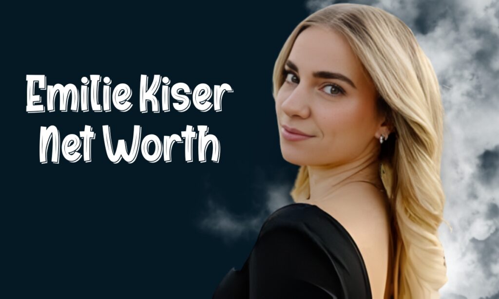 emilie kiser net worth